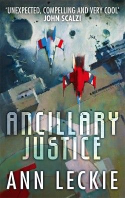 Ancillary Justice — Ann Leckie
